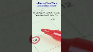How to Adjust Your Work Schedule When Your Health Limits You @mybusinesswebspace