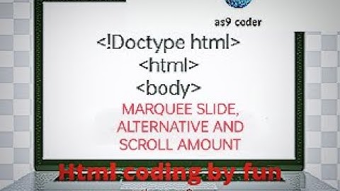 HTML | HTML Tutorial part-5 | Marquee slide, alternative and scroll amount | as9coder