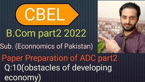Q:10(Obstacles of developing economy)EOP, ADC/B.COM part2, Paper Preparation 2022