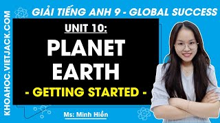 Tiếng Anh 9 Unit 10: Getting started - trang 104, 105 | Planet Earth | Global Success (DỄ HIỂU NHẤT)