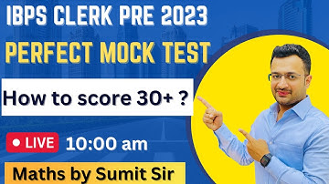 IBPS Clerk Pre 2023 | Perfect Mock Discussion | Maths by Sumit Sir