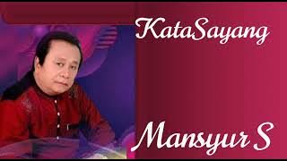 'KATA SAYANG' - MANSYUR S