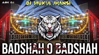 Badshah O Badshah || Jump Trance Music 🔥 || New Viral Song || Dj Mukul Jhansi X Ak edit Jhansi 🎧🎧