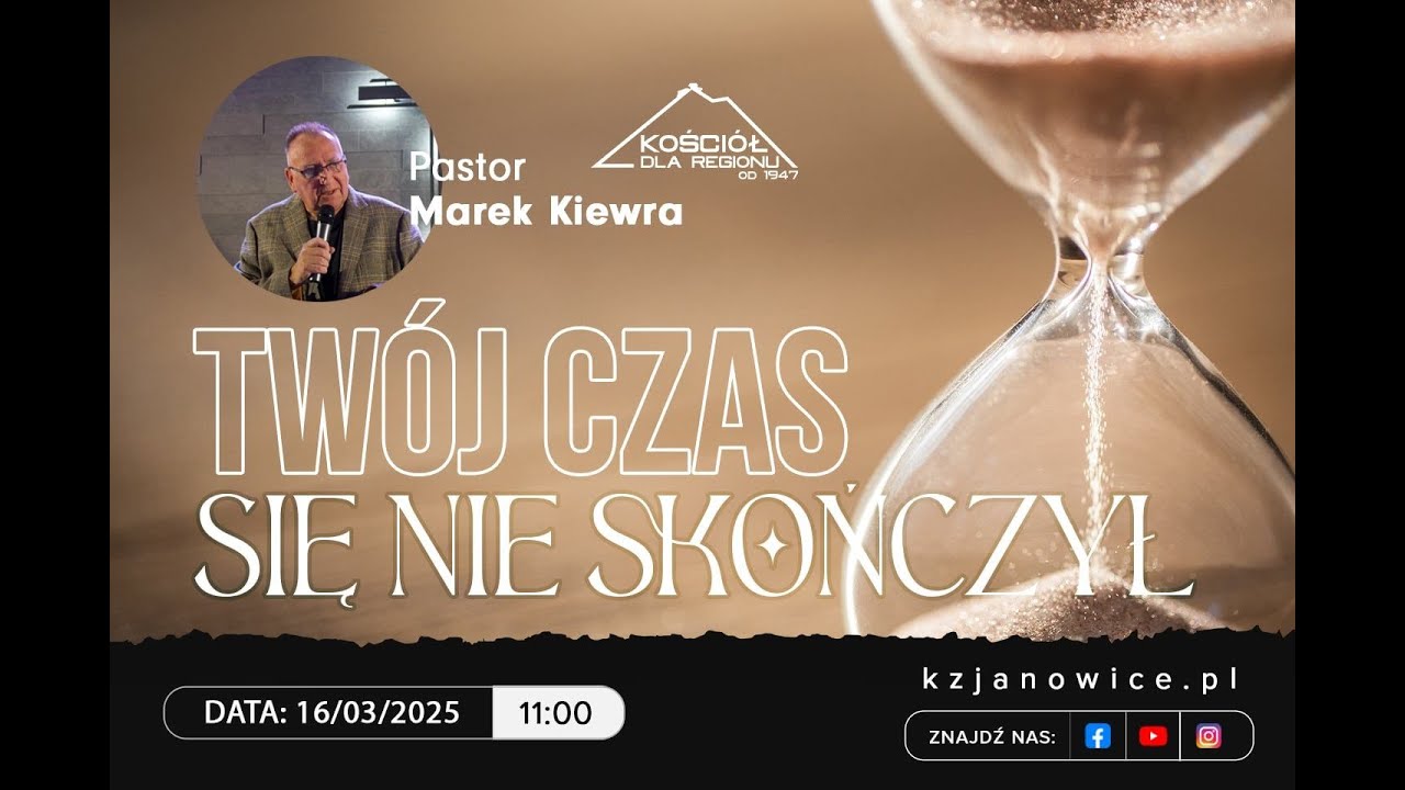 TWÓJ CZAS SIĘ NIE SKOŃCZYŁ | Marek Kiewra | 16.03.025r.