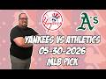 New York Yankees vs Oakland Athletics 5/30/26 MLB Pick & Prediction | MLB Betting Tips