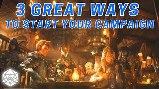 3 Great Ways to Start YOUR Campaign | D&D 5e