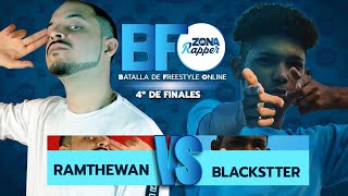 RAMTHEWAN VS BLACKSTTER - BATALLA 4º FINALES - BFO - BATALLA DE FREESTYLE ONLINE - ZONA DE RAPPER