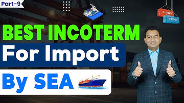 Best Incoterm For Import by Sea , What is Incoterm in Export import by Paresh Solanki