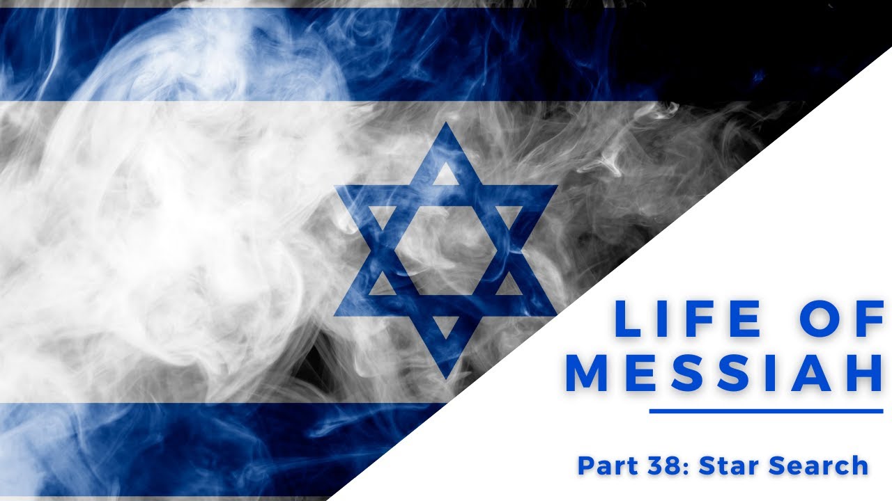 Life of Messiah, Part 38: Star Search