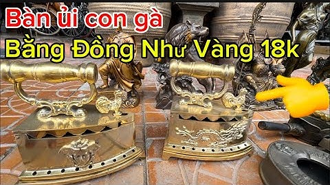 Bàn ủi con gà bằng đồng _ Cặp đèn cô gái Châu Âu. #đồcổcầnthơ #đồcổ 