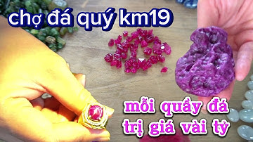 Chợ đá quý km19 tân hương một trong ba chợ đá lớn nhất yên  bái / Đá ruby vlog