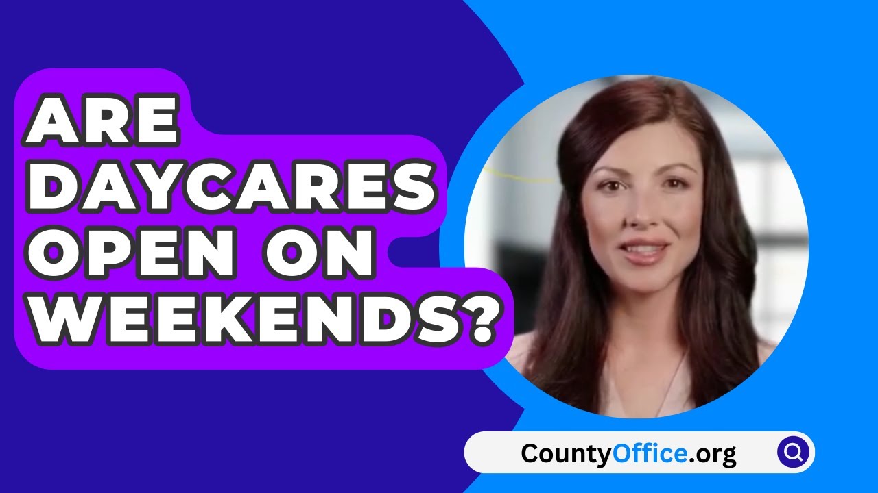 are-daycares-open-on-weekends-countyoffice-youtube