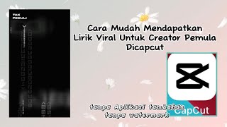 Cara Mudah Mendapatkan Mentahan Lirik Viral Untuk Creator Pemula Capcut Tanpa Aplikasi Tambahan