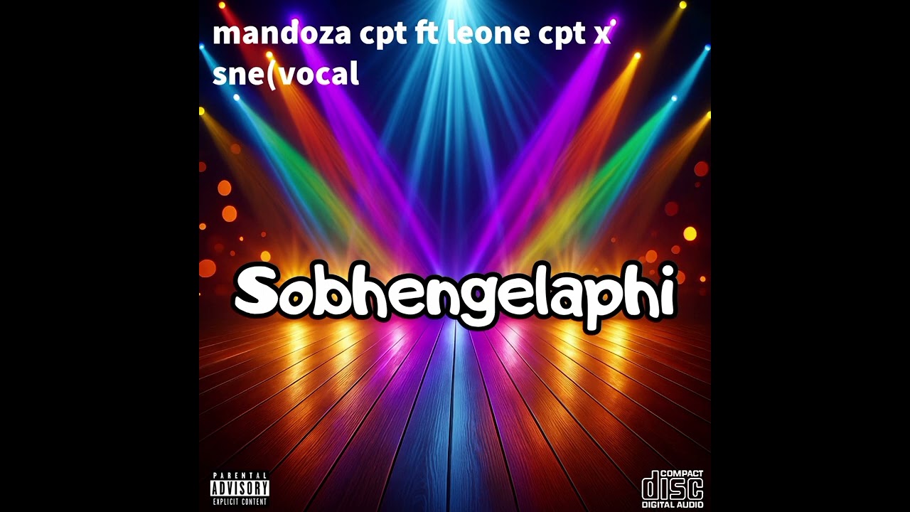 Sobhengelaphi_Mandoza Cpt Ft Leone Cpt x Sne(vocal)