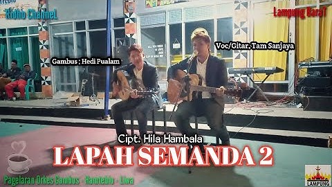 LAPAH SEMANDA 2 Cipt. Hila Hambala ( Voc / Guitar : Tam Sanjaya /Gambus : Hedi Pualam )