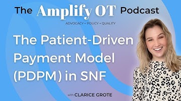 The Patient Driven Payment Model (PDPM) in Skilled Nursing Facilities and Occupational Therapy