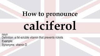 How to pronounce 'calciferol' + meaning