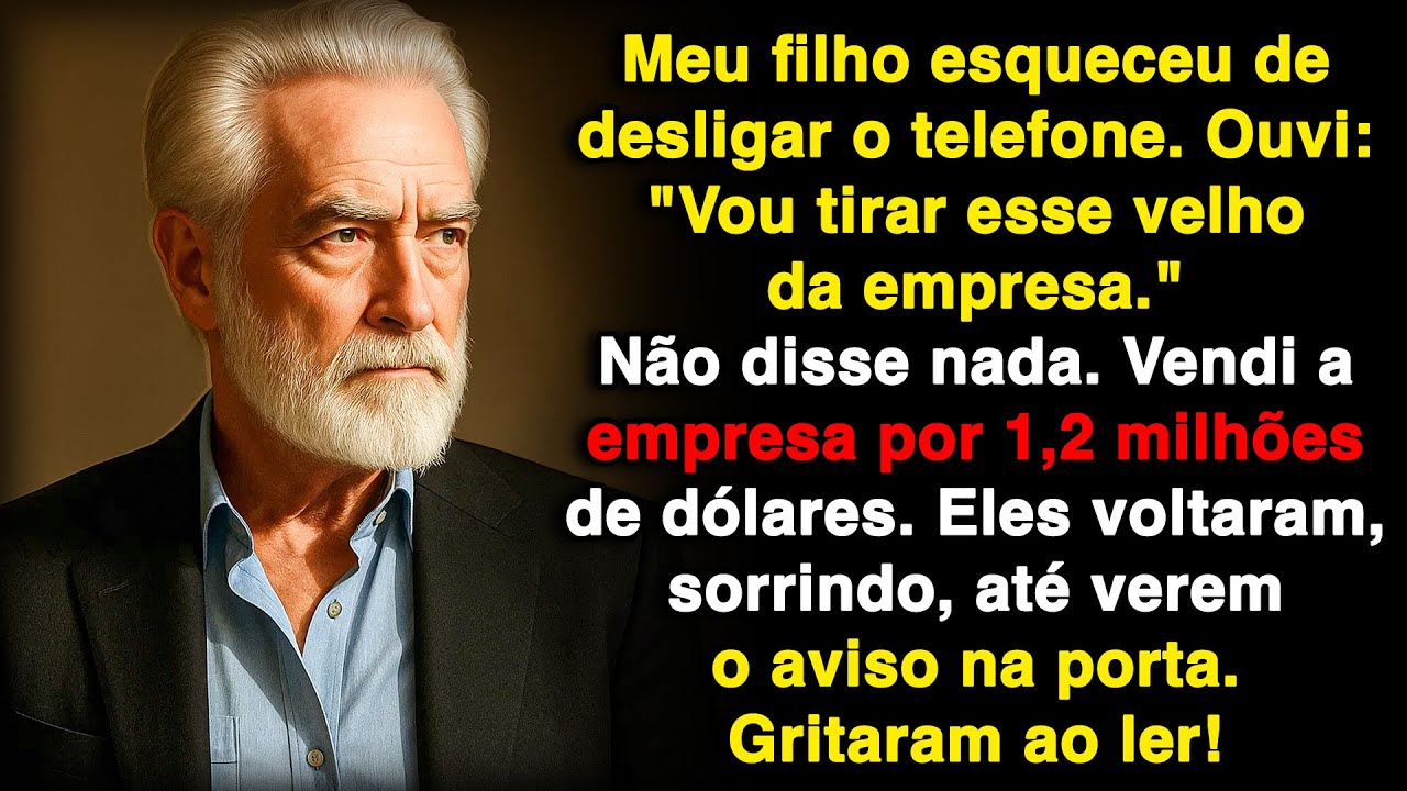 Meu filho queria se livrar de mim – então vendi a empresa que ele achava que era dele…