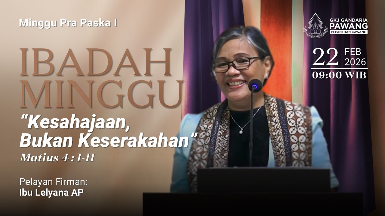 Ibadah Minggu Pra Paska I, 22 Februari 2026 - GKJ Gandaria Pepanthan Cawang (UKI)