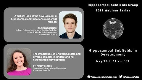 May 25 Webinar (Season 2): Hippocampal Subfields in Development