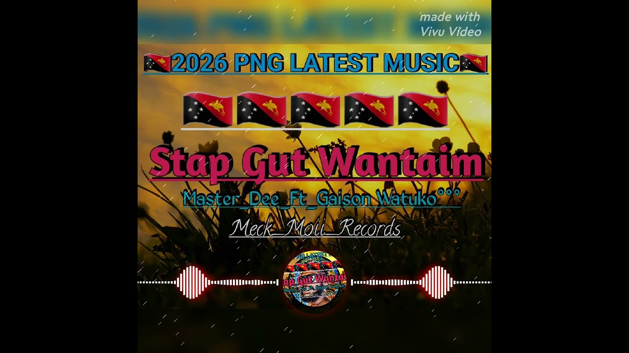 Stap Gut Wantaim_(Master_Dee_Ft_Gaison_Marn)_2026_Latest🇵🇬🇵🇬Music🔥🔥🇵🇬🇵🇬