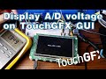 Displaying analog voltage value on TouchGFX GUI using STM32F746G-DISCO kit.