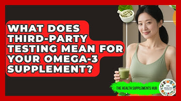 What Does Third-party Testing Mean For Your Omega-3 Supplement? - The Health Supplement Hub