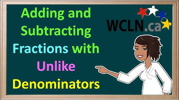 WCLN - Adding and subtracting fractions with unlike denominators