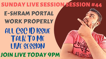 Sunday Live Session#44 | E-Sharm Portal Work Properly | Csc All Issues Talk To Me | Csc & Emitra