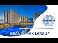 Обзор отеля GRAND PARK LARA 5* (Турция, Кемер)