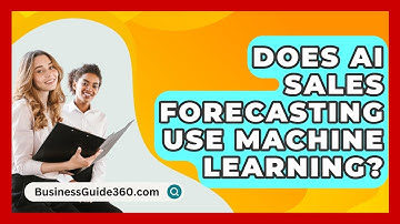 Does AI Sales Forecasting Use Machine Learning? - BusinessGuide360.com