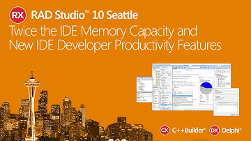 RAD Studio 10 Seattle - Twice the IDE Memory Capacity, New IDE Developer Productivity Features