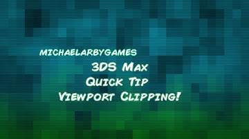 3DS Max Quick Tip - Fixing Viewport Clipping