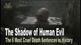 The 6 Most Cruel Death Sentences in History: The Shadow of Human Evil