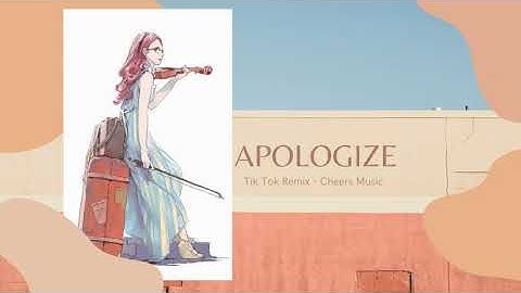 Apologize Remix | Tik Tok |抖音 Douyin | Nhạc hot Tik Tok Trung Quốc cực hay♫