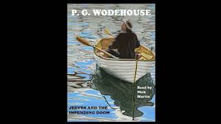 P. G. Wodehouse, Jeeves and the Impending Doom. Short story audiobook, read by Nick Martin.