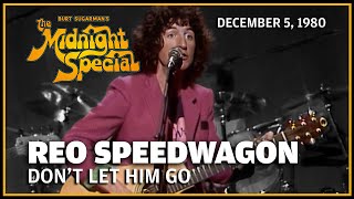 Don't Let Him Go - REO Speedwagon | The Midnight Special