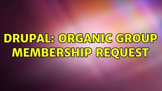 Drupal: Organic group membership request (2 Solutions!!)