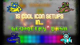 (100 SUBS SPECIAL) 15 cool icon setups in Geometry Dash v2.11