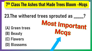 The Ashes that Made Trees Bloom Class 7 MCQ Questions with Answers English Chapter 4