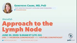 Approach to the lymph node - Dr. Crane (Cleveland Clinic) #HEMEPATH