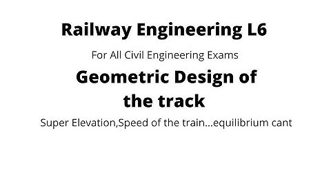 Railway Engineering L6 Geometric Design of Track super elevation#civilengineering#sscje#sscjecivil