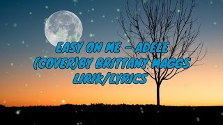 EASY ON ME - ADELE (COVER) BY BRITTANY MAGGS | LIRIK/ LYRICS