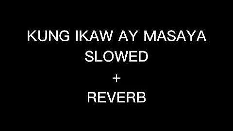 Kung ikaw ay masaya slowed + reverb