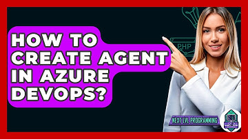 How To Create Agent In Azure DevOps? - Next LVL Programming