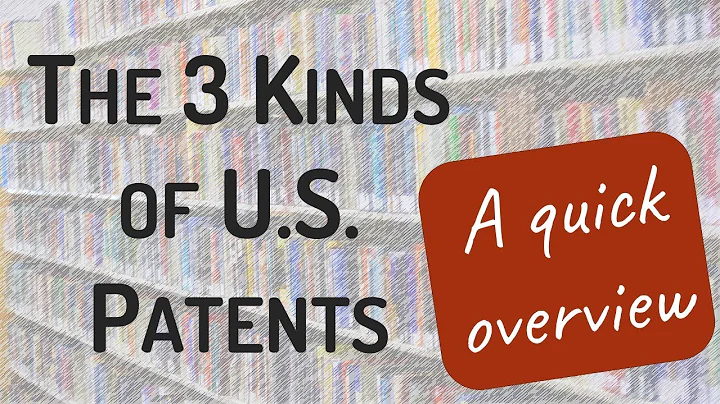 Three Kinds of U.S. Patents - A Quick Overview