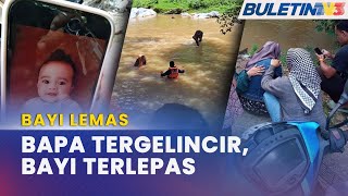 LEMAS | Bayi Terlepas Daripada Pegangan Bapa Ketika Riadah Di Sungai