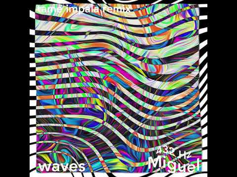Miguel - Waves (Tame Impala Remix) - 432 Hzz