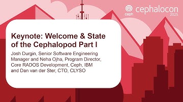 Keynote: Welcome & State of the Cephalopod Part I - Josh Durgin, Neha Ojha, and Dan van der Ster