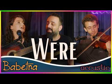 Were | Babetna Acoustic